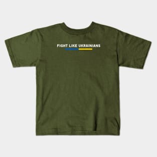 FIGHT LIKE UKRAINIANS Kids T-Shirt